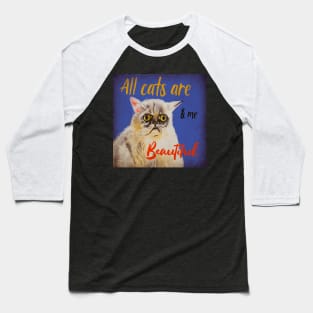 Alls cats are beautiful Baseball T-Shirt